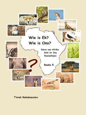 cover image of Wie is Ek? Wie is Ons? Diere van Afrika Stel vir Jou Raaiseltjies--Reeks 5